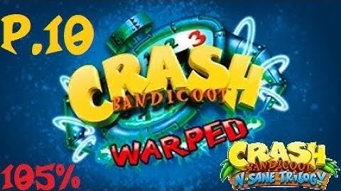 Crash Bandicoot 3 Warped N-Sane Trilogy 108% Walkthrough Part 10