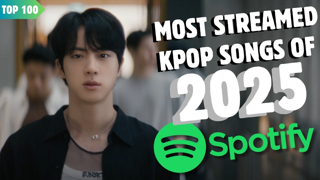 [TOP 100] MOST STREAMED KPOP SONGS ON SPOTIFY OF 2025