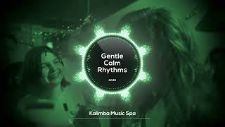🌸 Gentle Calm Rhythms 🌸 | Kalimba Music Spa | Tranquil Music for Effective Work Flow