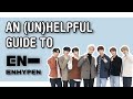 THE ULTIMATE (UN)HELPFUL GUIDE TO ENHYPEN | ENHYPEN IN A NUTSHELL - ENHYPEN BEING A MESS