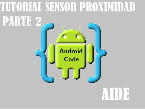 AIDE Programando desde tu Android. Tutorial Sensor de proximidad Parte 2