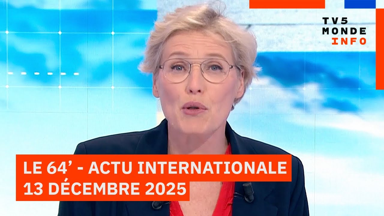 Le 64' - L'actualité internationale du samedi 13 décembre 2025 - TV5MONDE