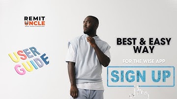 How to Sign Up for the Wise App  | Step-by-Step Guide | Remit Uncle