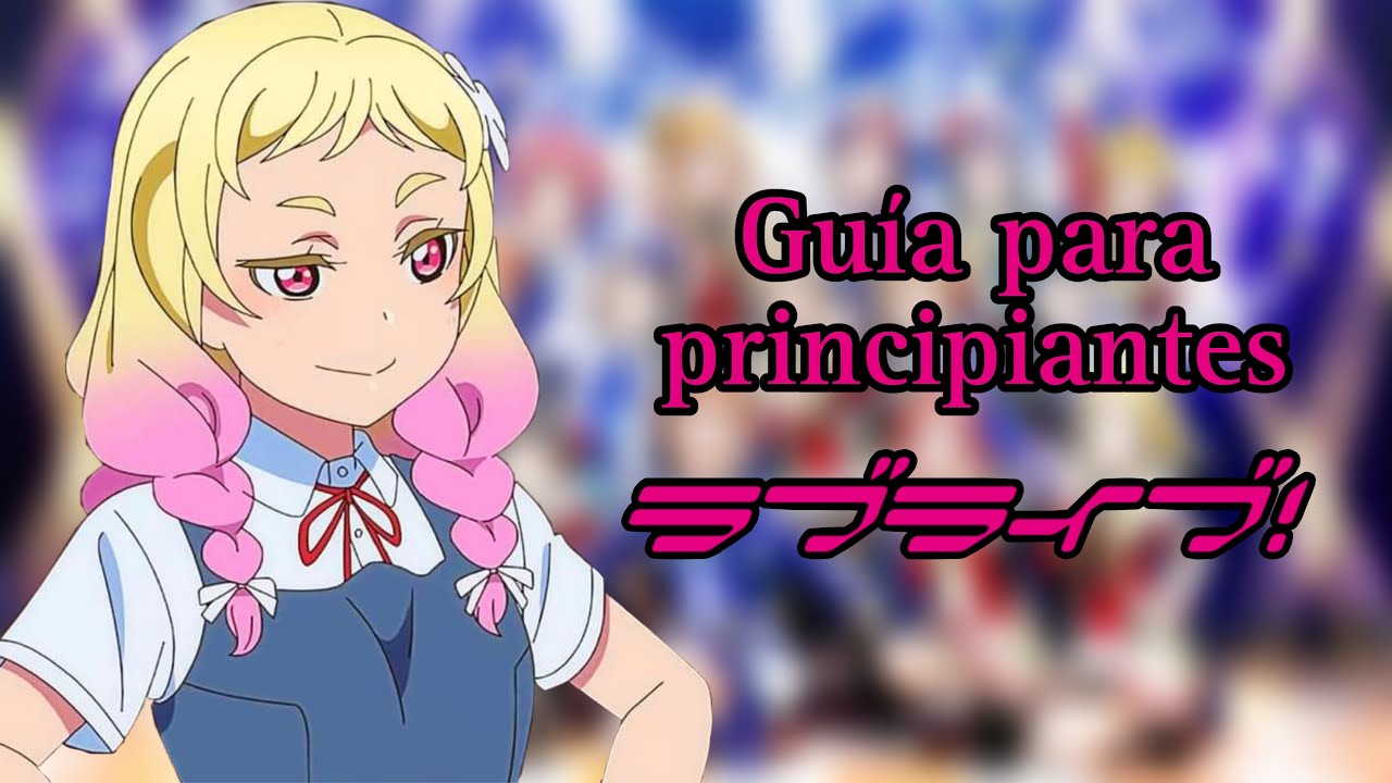 Guía de Love Live! Para Principiantes, ¿Cómo Empezar A Verlo?