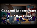 Cops and Robber’s Characters react to the Afton Family || Part 1