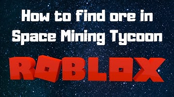 How to find ore in Space Mining Tycoon - Roblox