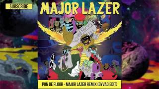 Major Lazer - Pon De Floor (Major Lazer Remix) [Dyvad Edit]