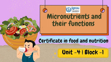 CFN1 | Unit-4 | Micronutrients and their functions | IGNOU | full explanation 