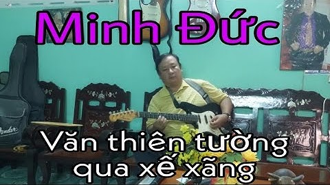 Văn Thiên Tường qua Xế Xảng. Dây Đào. Ghi ta Minh Đức.