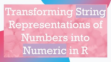 Transforming String Representations of Numbers into Numeric in R