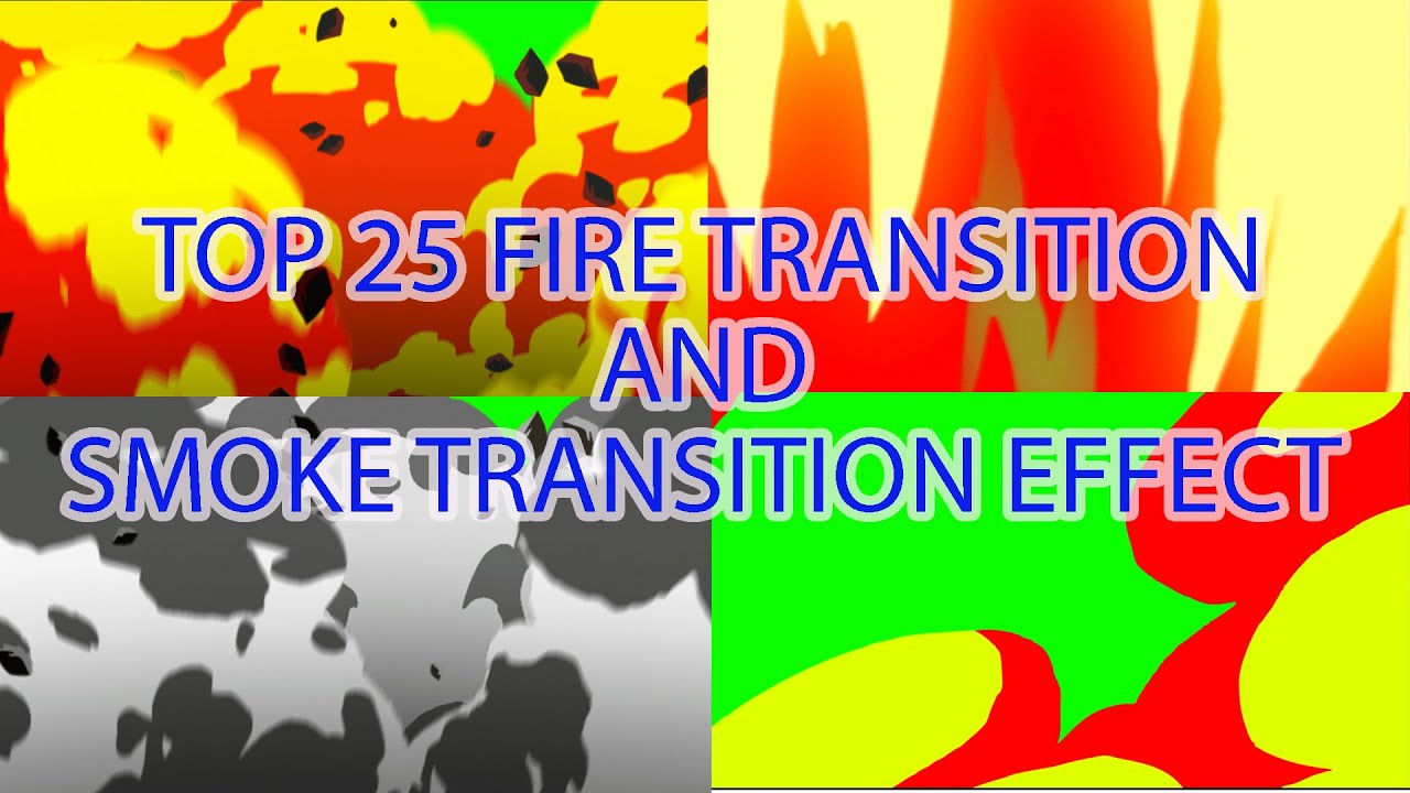 TOP 25 BEST FIRE TRANSITION EFFECT FOR VIDEO EDITING AND YOUTUBE VIDEOS BEST ON 2020 YouTube