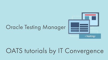 Oracle Testing Manager - Oracle Application Testing Suite (OATS) Tutorials