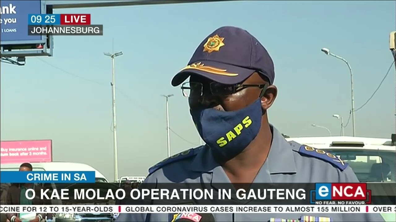 SAPS conducting O Kae Molao  operation in Gauteng