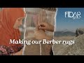 This Is How FiiDar Artisans Make Our Berber Rugs This Is How FiiDar Artisans Make Our Berber Rugs