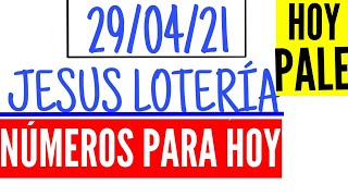 Números Para Hoy 29 De Abril 2021, Jesus Lotería