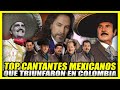 Top Artistas mexicanos exitosos en Colombia