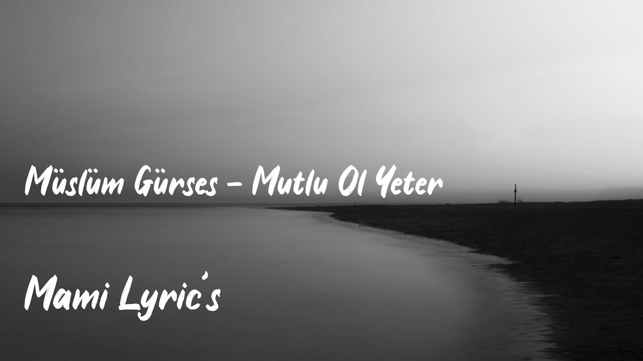Müslüm Gürses - Mutlu Ol Yeter ( Lyric) Müslüm Gürses - Mutlu Ol Yeter ( Lyric)