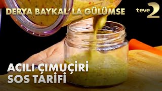 Derya Baykal'la Gülümse: Acılı Çimuçiri Sos Tarifi