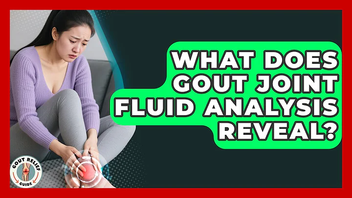 What Does Gout Joint Fluid Analysis Reveal? - Gout Relief Guide