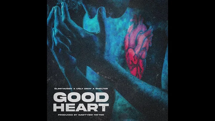 GOOD HEART - UGLY DRAY X SHELTER X SLIM THUGGY (Of...