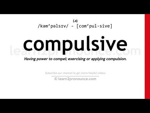 Pronunciation of Compulsive | Definition of Compulsive