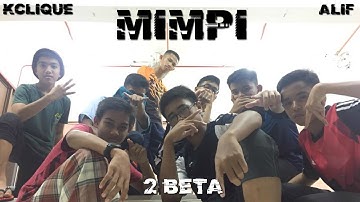 K-Clique - Mimpi (feat Alif) 2 Beta Music Video