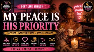 💖 OVERNIGHT VERSION ✧ He Protects My Peace • Soft Life • Secure Love screenshot 3
