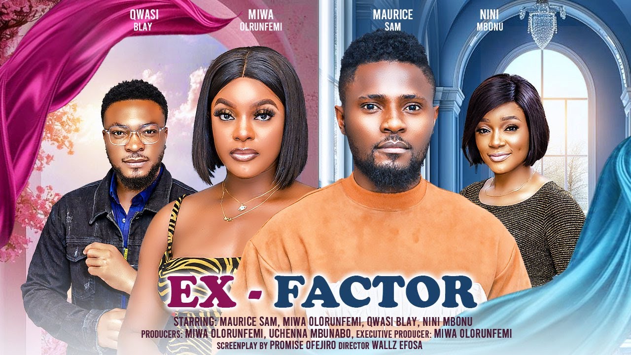 EX FACTOR   MAURICE SAM MIWA OLORUNFEMI OWASI BLAY latest 2024 nigerian movie