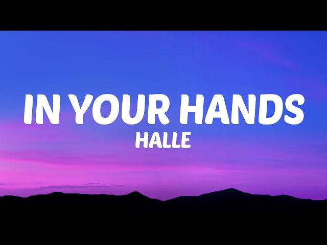 Halle - In Your Hands (Lyrics) class=