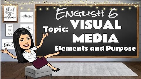 English 6: Visual Media (Elements and Purpose)