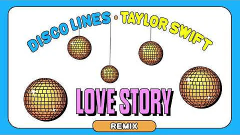 Taylor Swift - Love Story (Disco Lines Remix)