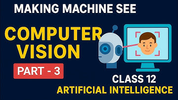 “Making Machines See 👁 Part 3 | Computer Vision in AI | Class 12 CBSE 2025 | Sanjana Mor IIT Ropar