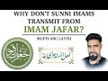Why Don T Sunni Imams Transmit From Imam Jafar Mufti Abu Layth
