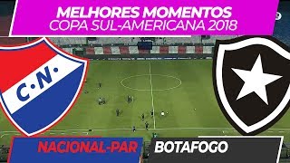 Nacional-PAR 2 x 1 Botafogo • Melhores Momentos • Sul-Americana • 01/08/2018