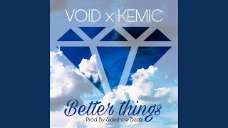 Better Things (feat. Kemic) - XL VOID