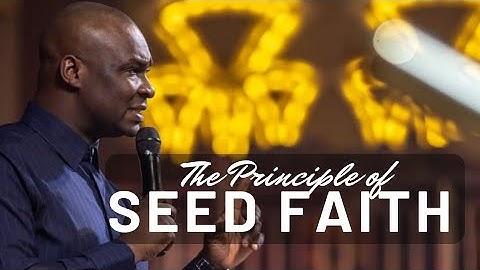 The Principle of Seed Faith by Apostle Joshua Selman