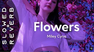 Miley Cyrus - Flowers (s l o w e d + r e v e r b) \