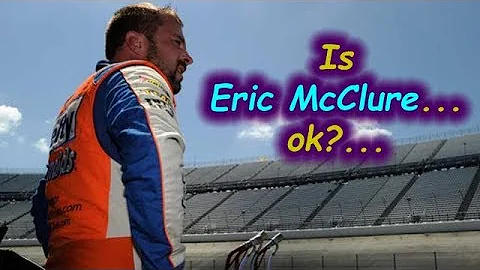 Is Eric McClure... ok?...