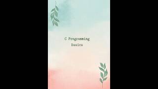 C Programming Basics