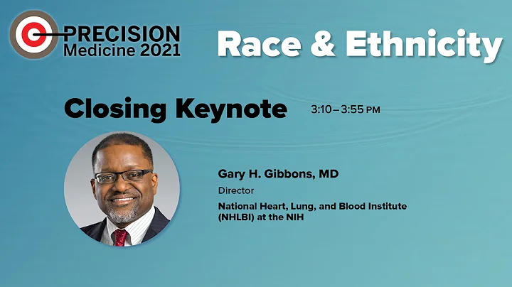 Closing Keynote  Gary Gibbons, MD, Director, Natio...