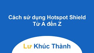 Hướng Dẫn Cách Download Phần Mềm Hotspot Shield Full Crack -  Technetvietnam.Net