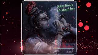 MERA BHOLA HAI BHANDAR,Mera bhola hai Bhandari Status Video & Status video,Mera bhola,