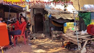 Hot weather of 40 degrees!   The daily life of the poor in Cambodia under the Lens    柬埔寨贫民的生活日常