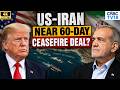 US & Iran Near Ceasefire Breakthrough With 60-Day Truce & Strait Of Hormuz Shipping Deal: Reports 4K