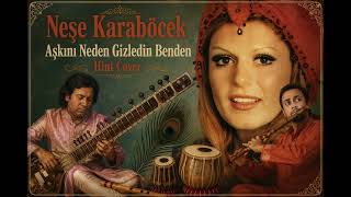 Aşkını Neden Gizledin Benden - Neşe Karaböcek Hint Müziği Cover