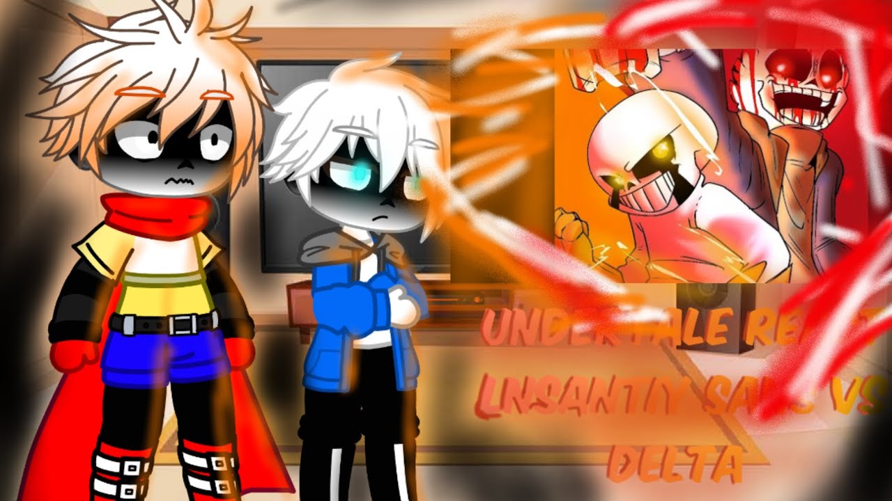undertale react to lnsantiy sans vs delta