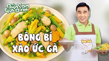 BÔNG BÍ XÀO ỨC GÀ - Công thức của MC Quyền Linh | Bữa Cơm Gia Đình
