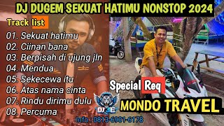 DJ DUGEM SEKUAT HATIMU X CIINAN BANA SPECIAL REQ MONDO TRAVEL|| DJ 3E