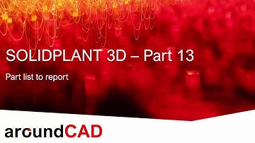 SOLIDPLANT 3D – Part 13 - Create Structure Part List