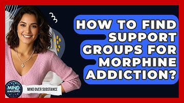 How To Find Support Groups For Morphine Addiction? - Mind Over Substance